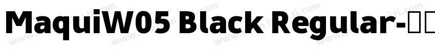 MaquiW05 Black Regular字体转换